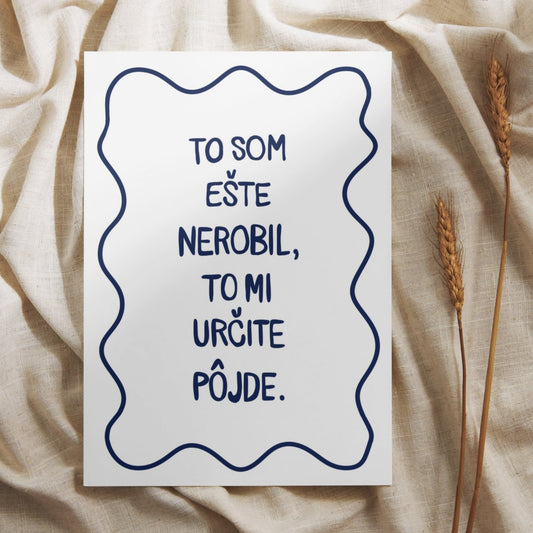 Plagát - To som ešte nerobil.