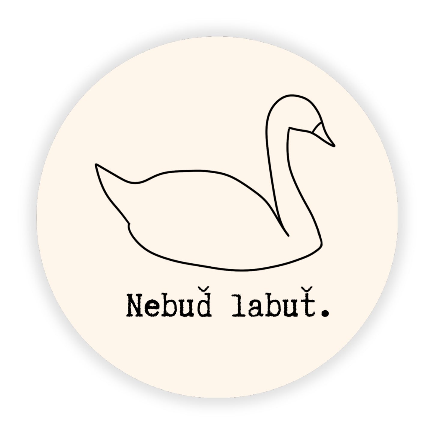 Nálepka - Nebuď labuť