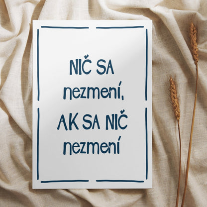 Plagát - Nič sa nezmení, ak sa nič nezmení