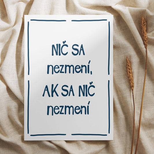 Plagát - Nič sa nezmení, ak sa nič nezmení