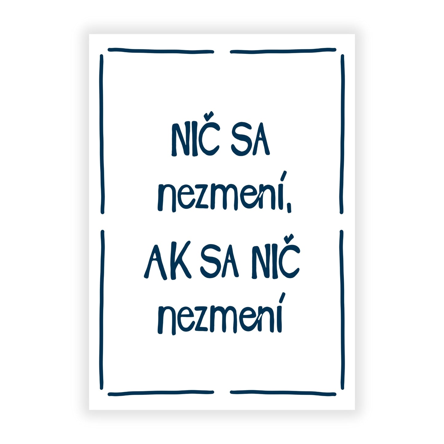 Plagát - Nič sa nezmení, ak sa nič nezmení