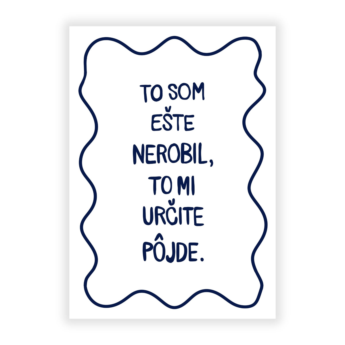 Plagát - To som ešte nerobil.