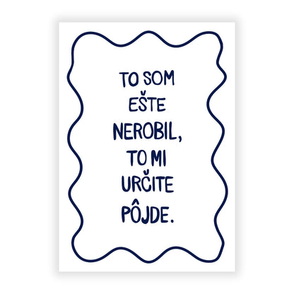 Plagát - To som ešte nerobil.