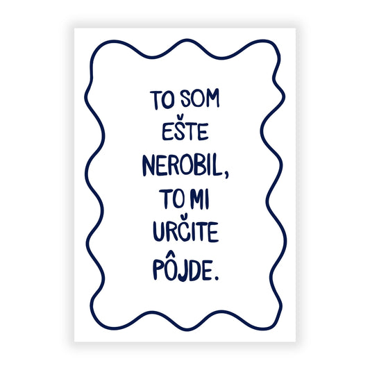 Plagát - To som ešte nerobil.