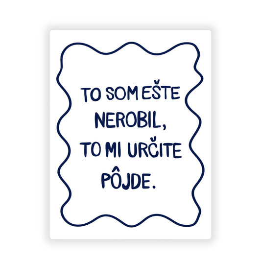 Nálepka - To som ešte nerobil.