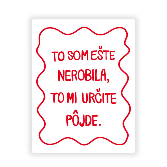 Nálepka - To som ešte nerobila.